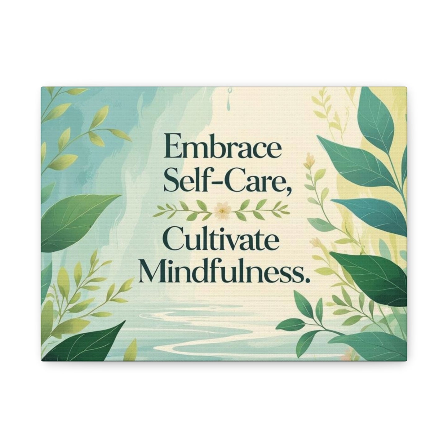 "Embrace Self-Care, Cultivate Mindfulness" - Wellness Canvas Print