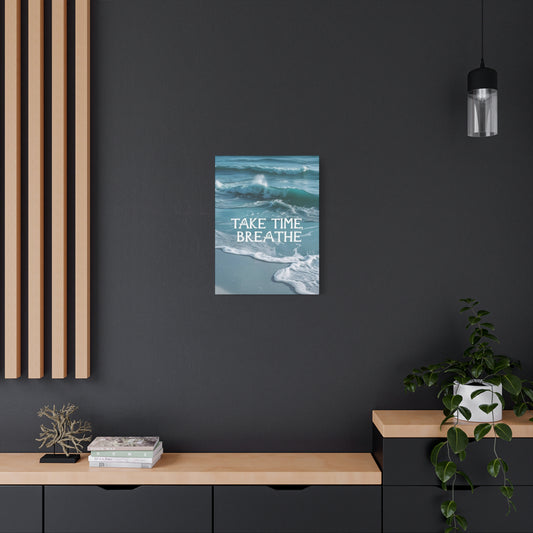 "Take Time Breathe" - Ocean Waves Canvas Wall Art | Calming Motivational Print
