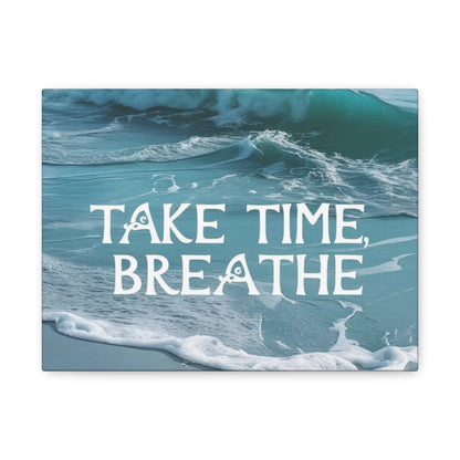 "Take Time Breathe" - Ocean Waves Canvas Wall Art | Calming Motivational Print