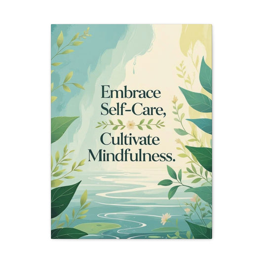 "Embrace Self-Care, Cultivate Mindfulness" - Wellness Canvas Print