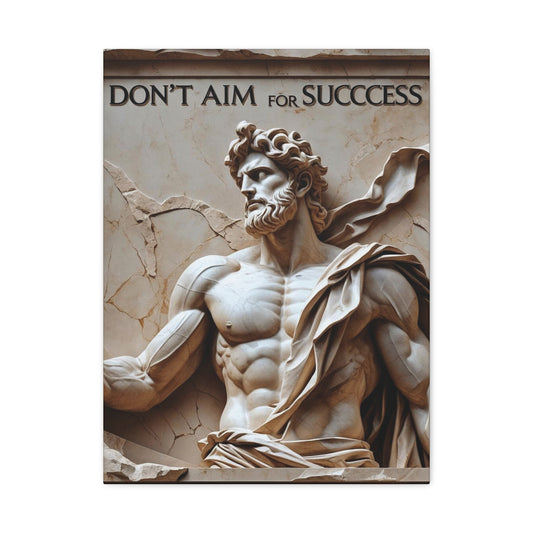 "Don't Aim For Success" - Classical Greek God Canvas Wall Art | Motivational Quote Print
